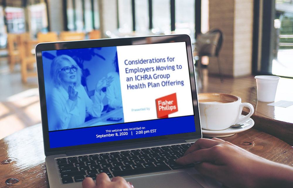September Webinar – Considerations for Employers Moving to an ICHRA Group Health Plan Offering